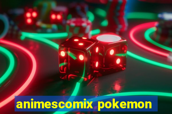 animescomix pokemon